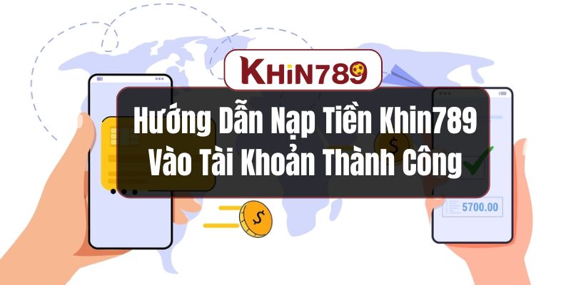 nạp tiền Khin789
